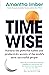 Time Wise: Powerful Habits,...