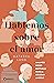 Hablemos sobre el amor: Amantes, deseo, rupturas, familia, soledad, amistad