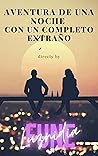Aventura de una noche con un completo extraño: novela romantica contemporanea (Spanish Edition) Aventura de una noche con un completo extraño: novela romantica contemporanea (Spanish Edition)