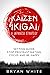KAIZEN & IKIGAI: A Japanese Strategy - SETTING GUIDE - STOP PROCRASTINATING, FOCUS AND BE HAPPY