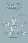 O exercício da incerteza by Drauzio Varella