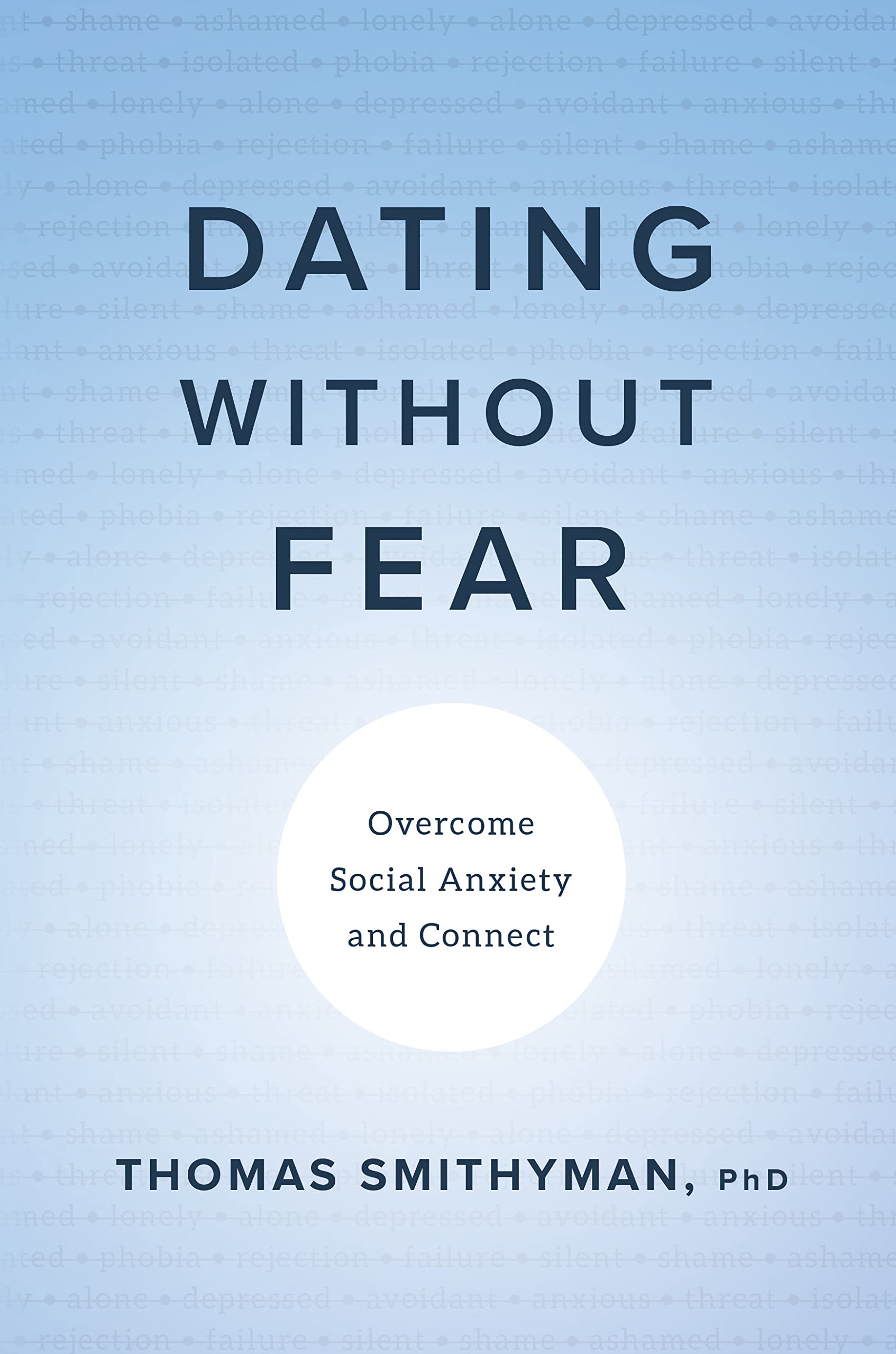 Dating Without Fear: Overcome Social Anxiety and Connect (Kindle Edition)