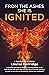 From the Ashes, She is Ignited by Louisa Herridge
