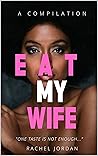 EAT MY WIFE: A CO...