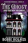 The Ghost and the New Neighbor by Bobbi Holmes