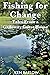 Fishing For Change: Tales F...