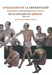 Evolución de la impartición de justicia administrativa y fiscal en el Estado de México (1987-2012)