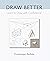 Draw Better: Learn to Draw ...