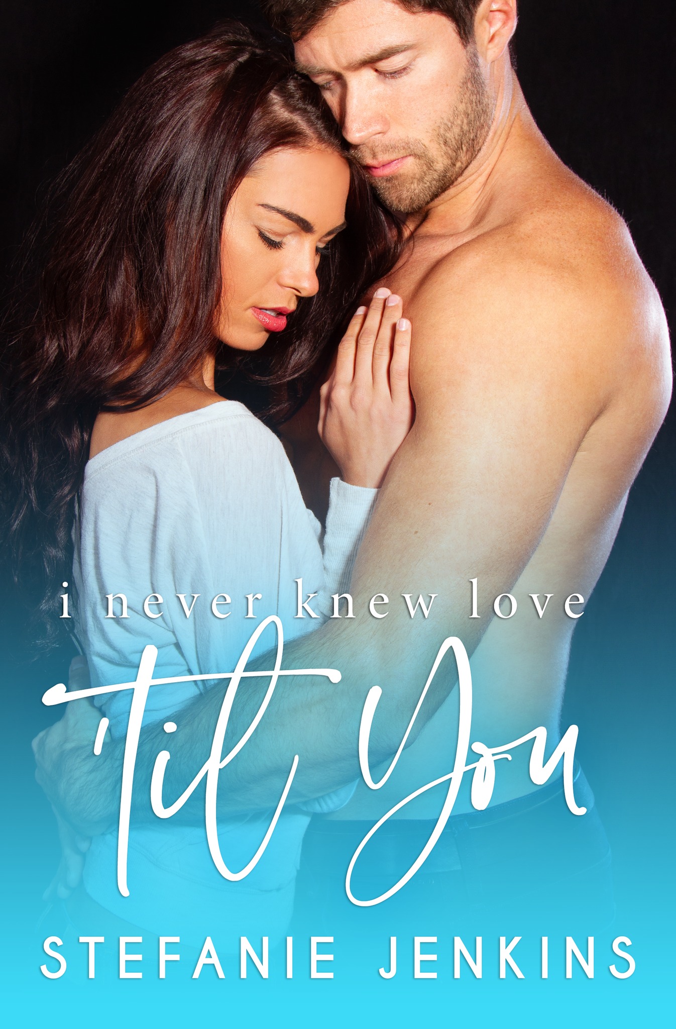 I Never Knew Love 'til You (I Never, #4)
