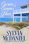Secrets of a Summer Place by Sylvia McDaniel