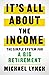It's All About The Income: The Simple System for a Big Retirement