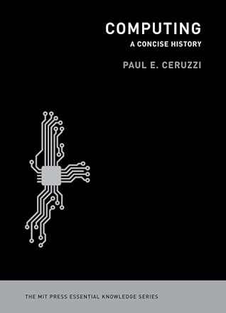 Computing: A Concise History (The MIT Press Essential Knowledge series)