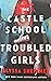 The Castle School by Alyssa Sheinmel The Castle School by Alyssa Sheinmel