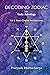 Decoding Zodiac with Vedic Astrology Vol I: Rasi-Graha Interactions (Decoding Zodiac with Vedic Astrology, #1)