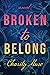 Broken to Belong
