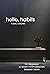 Hello, habits: Ein Wegweiser zu einem minimalistischen besseren Leben (German Edition)