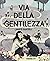 Via della Gentilezza by Marta Bartoli Via della Gentilezza by Marta Bartoli