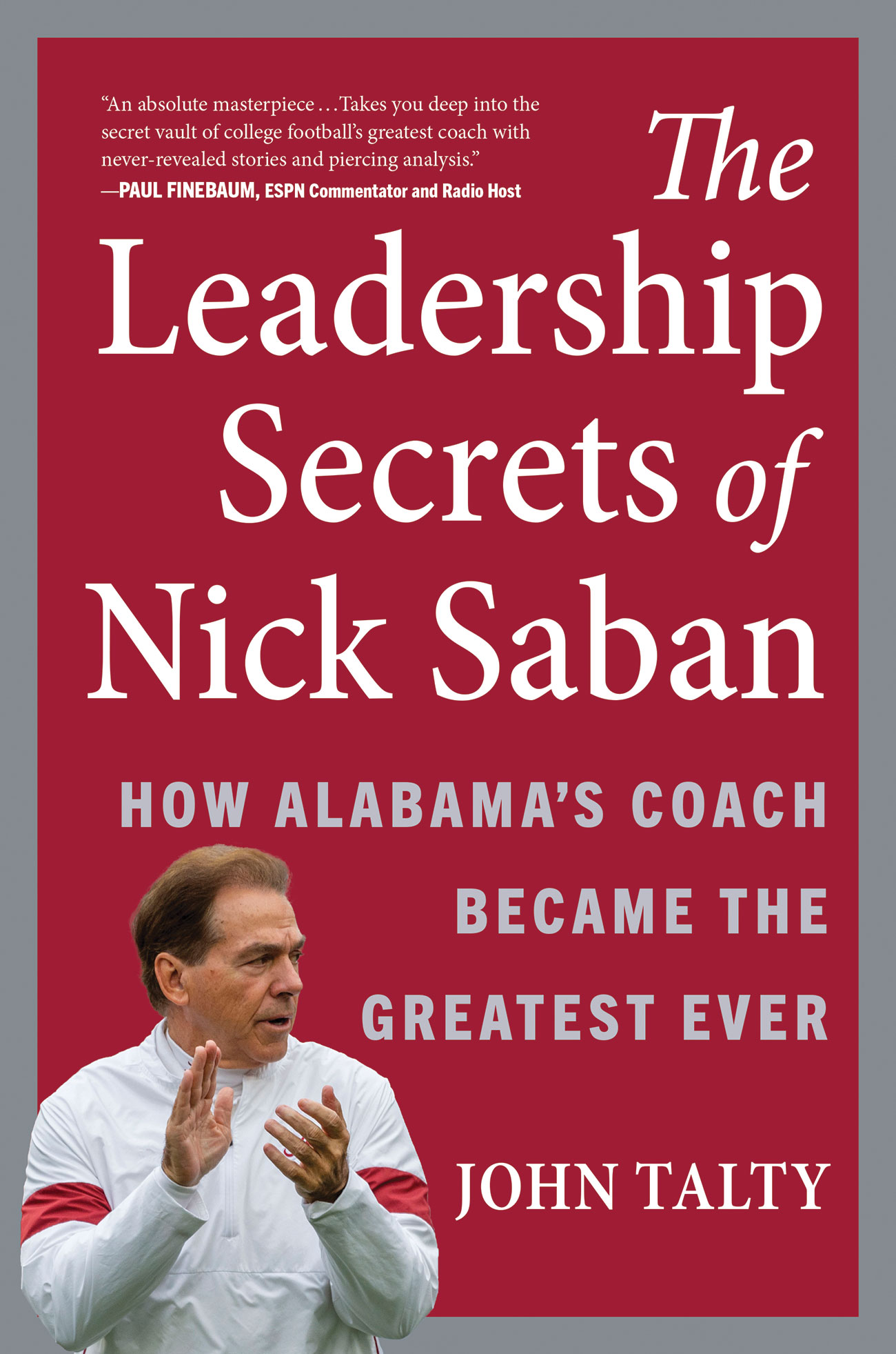 EBOOK The Leadership Secrets of Nick Saban: How Alabama's Coach Became the Greatest Ever