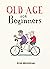 Old Age for Beginners: Hila...