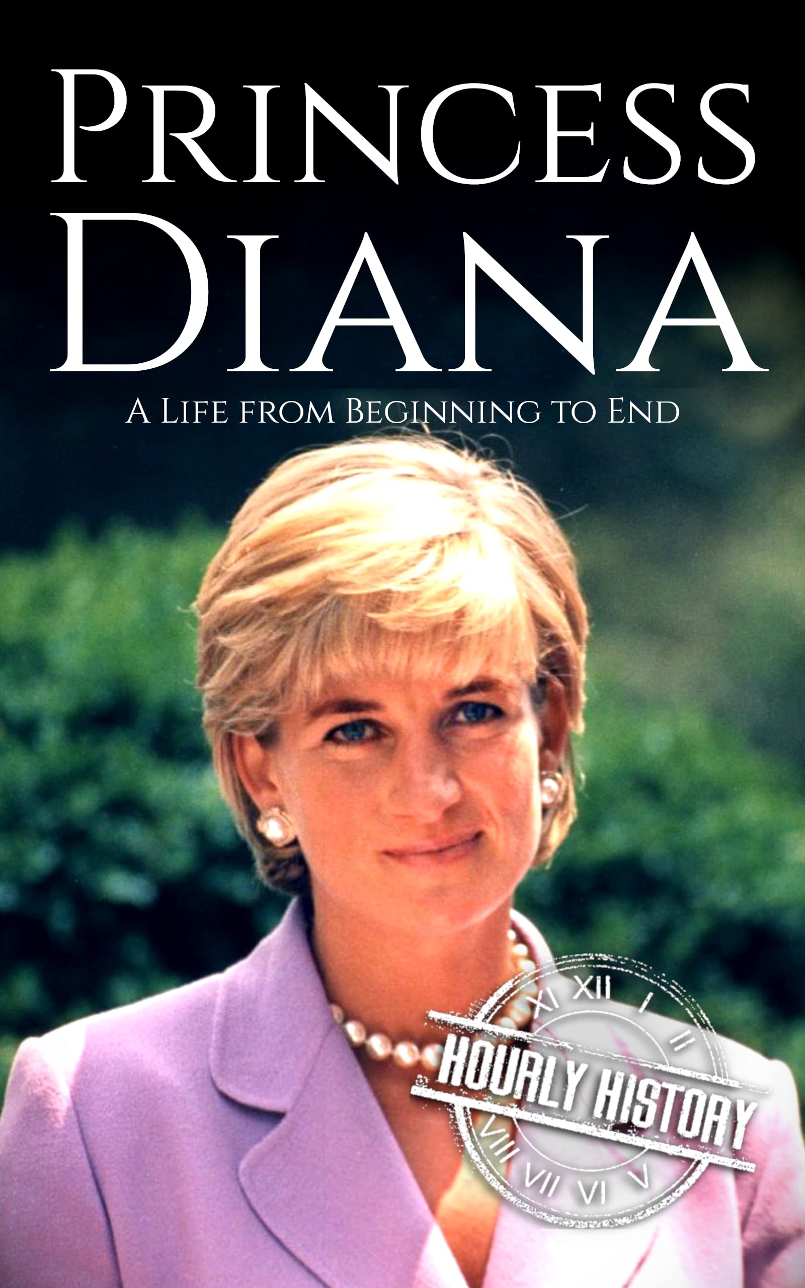 Princess Diana: A Life from Beginning to End (Biographies of British Royalty)