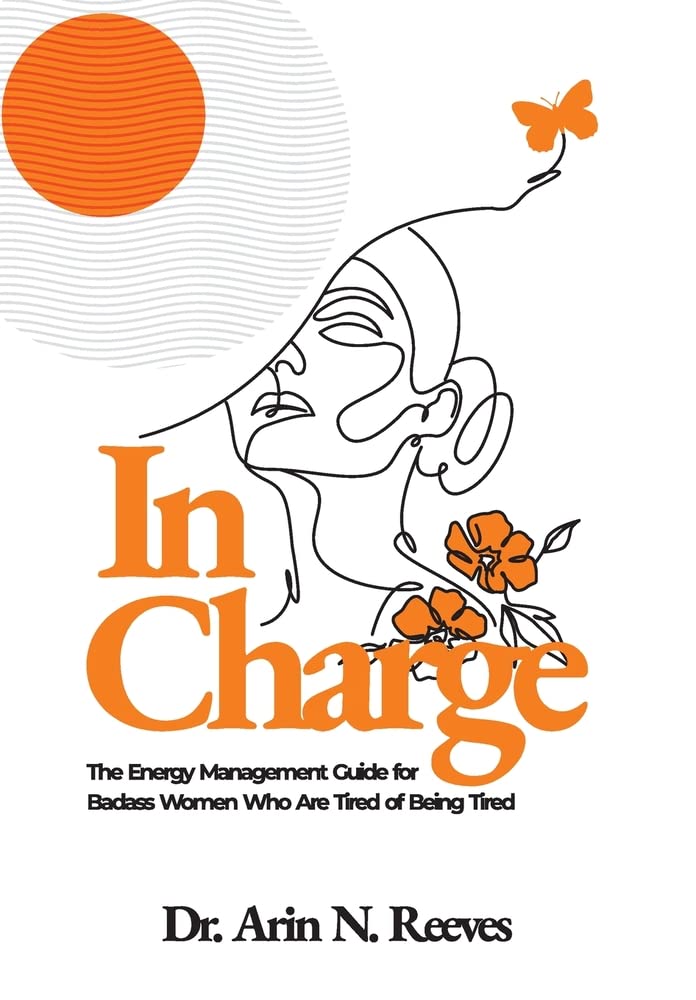 In Charge: The Energy Management Guide for Badass Women Who Are Tired of Being Tired