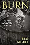 Book cover for Burn: A Story of Fire, Woods and Healing