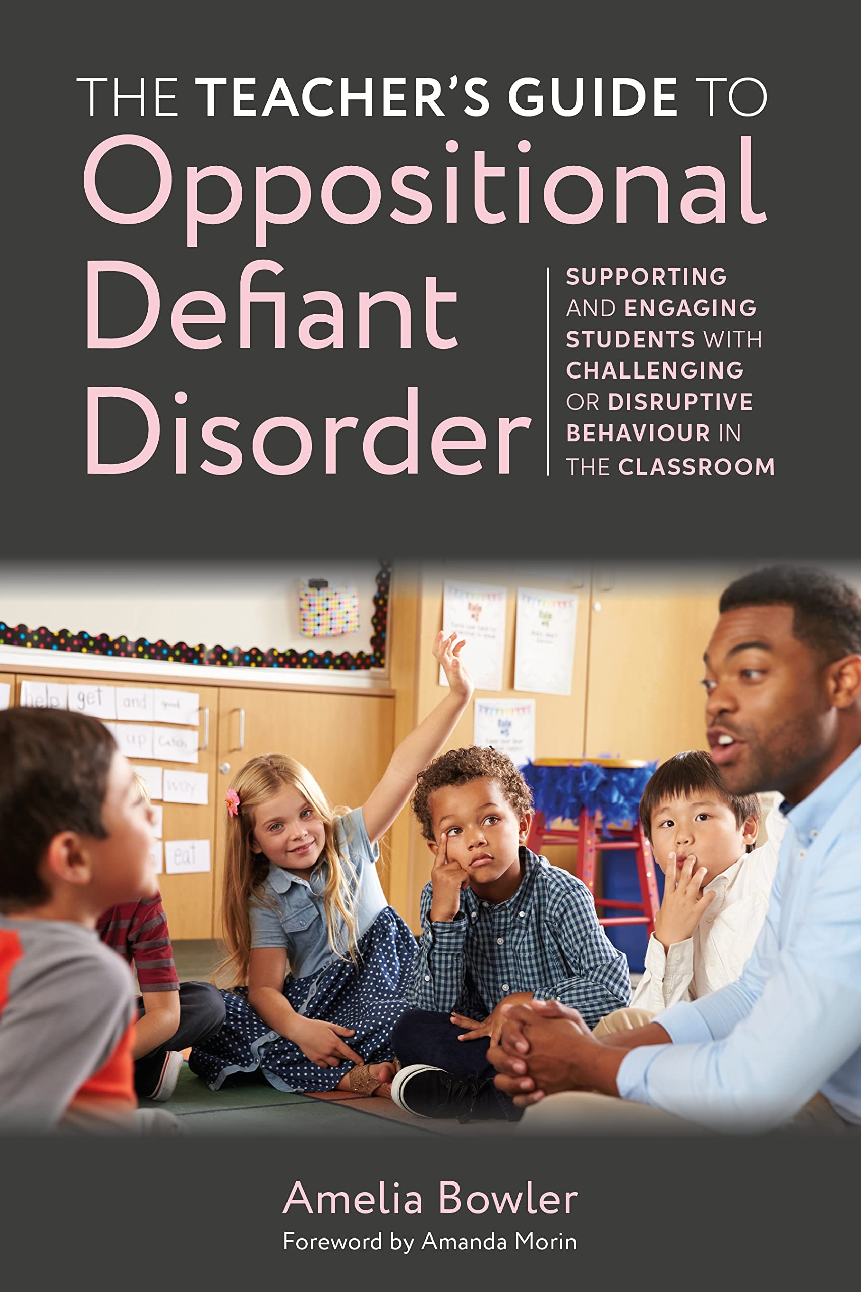 The Teacher's Guide to Oppositional Defiant Disorder: Supporting and Engaging Students with Challenging or Disruptive Behaviour in the Classroom (Kindle Edition)