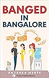 Banged in Bangalore