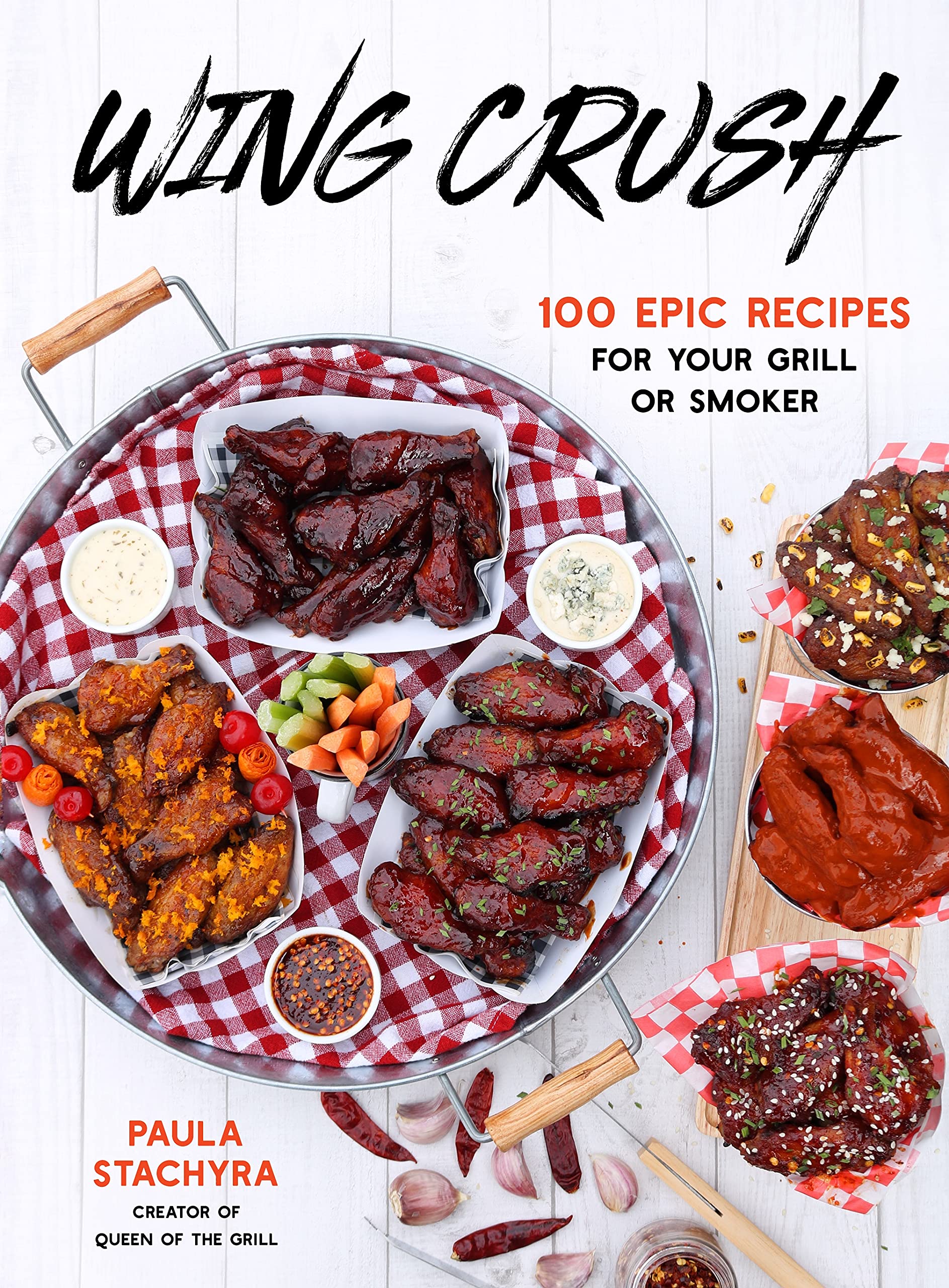 Wing Crush: 100 Epic Recipes for Your Grill or Smoker (Kindle Edition)
