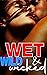 Wet Wild & Wicked - Filthy ...