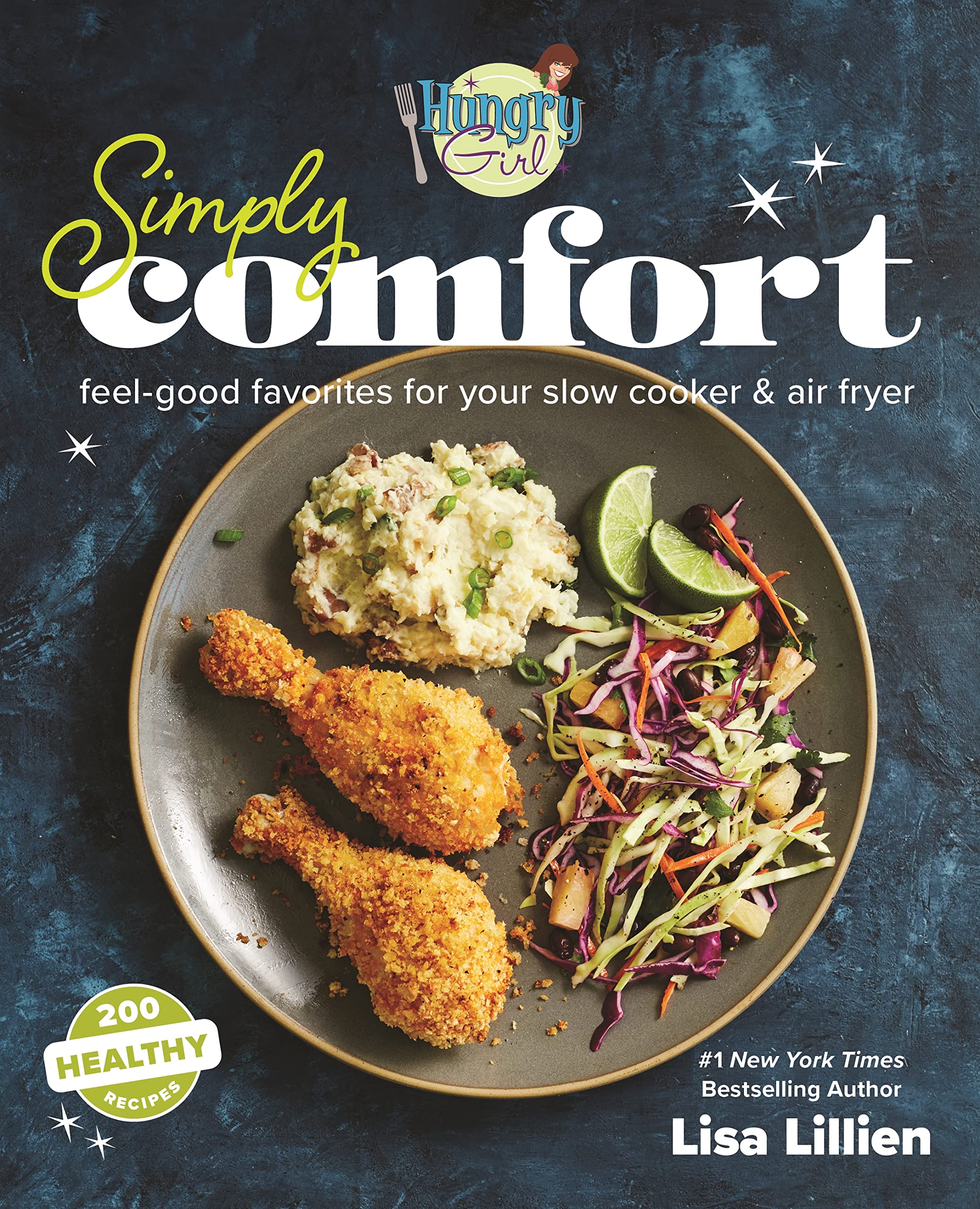 Hungry Girl Simply Comfort: Feel-Good Favorites for Your Slow Cooker & Air Fryer (Kindle Edition)