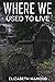 Where We Used To Live by Elizabeth Mahood