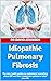 Idiopathic Pulmonary Fibrosis : The new health guides to understand everything about IPF and best treatment options to relief your life