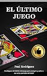 EL ÚLTIMO JUEGO: Deshágase del hábito del juego para siempre y salve a sus seres queridos del dolor (Spanish Edition)