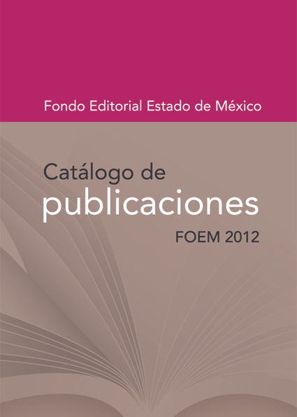 Catálogo de publicaciones 2012. Fondo Editorial Estado de México
