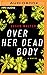 Over Her Dead Body: A Novel