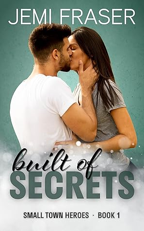 Built of Secrets (Small Town Heroes #1)