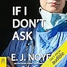 If I Don't Ask by E.J. Noyes