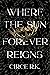 Where the Sun Forever Reigns