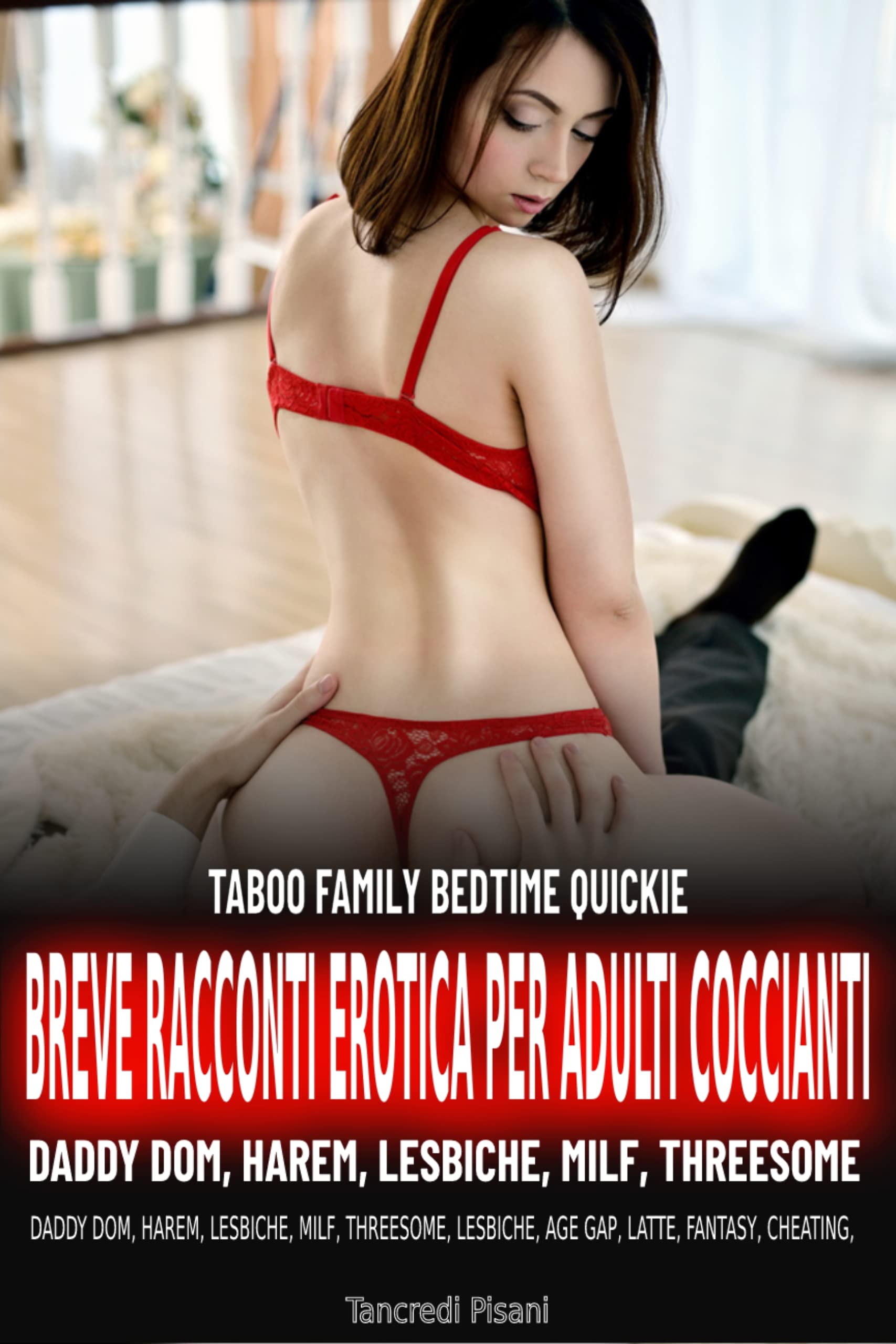 TABOO FAMILY BEDTIME QUICKIE – BREVE RACCONTI EROTICA PER ADULTI COCCIANTI: DADDY DOM, HAREM, LESBICHE, MILF, THREESOME, LESBICHE, AGE GAP, LATTE, FANTASY, ... DARK ROMANCE, MMMF (Kindle Edition)