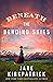 Beneath the Bending Skies: A Novel