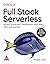 Full Stack Serverless: Modern Application Development with React, AWS, and GraphQL (Greyscale Indian Edition)