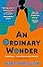An Ordinary Wonder: Heartbreaking and charming coming-of-age fiction about love, loss and taking chances