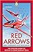 The Red Arrows: The Story of Britain’s Iconic Display Team