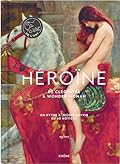 Héroïnes : de Cléopâtre à Wonder Woman