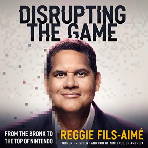 Disrupting the Game: From the Bronx to the Top of Nintendo (Audible audiobook))