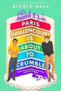 Paris Daillencourt Is About to Crumble (Winner Bakes All, #2)