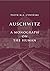 Auschwitz. A Monograph on the Human