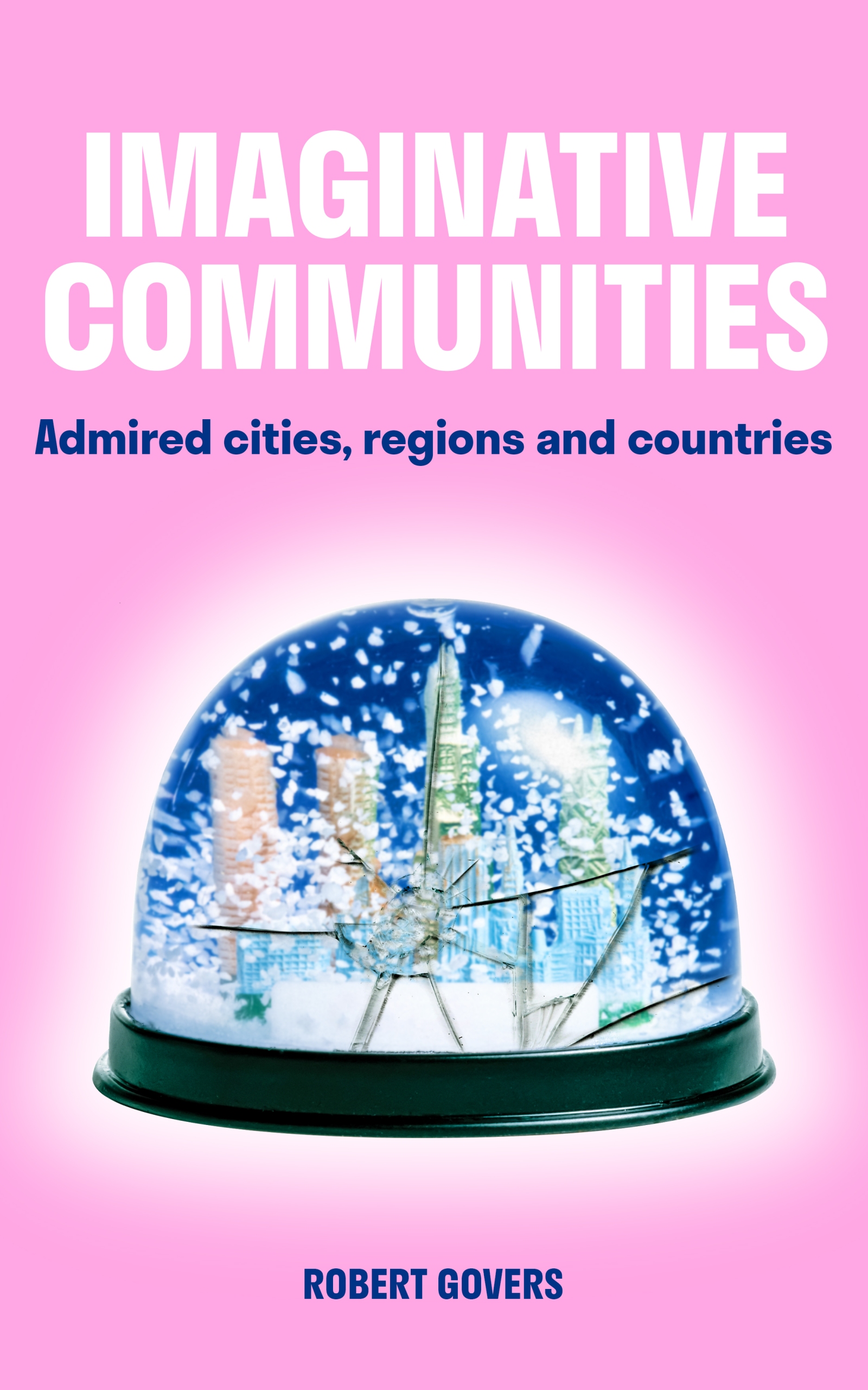 Imaginative Communities: Admired cities, regions and countries