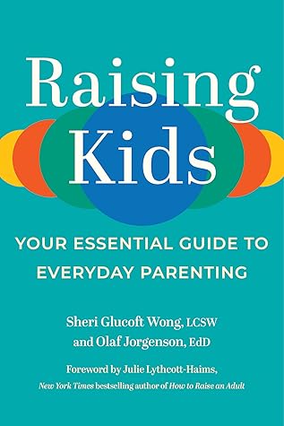 Raising Kids: Your Essential Guide to Everyday Parenting